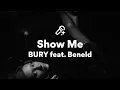 Download Lagu BURY feat. Beneld, Show Me (Lyrics)