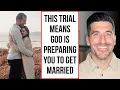 THIS Trial Is a Sign You re Being Prepared for Marriage