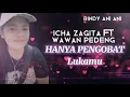 Download Lagu HANYA PENGOBAT LUKAMU_lirik lagu_ICHA ZAGITA FT WAWAN PEDENG_cover lagu Rindy Ani