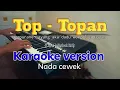 Download Lagu TOP TOPAN (Ngapurane sayang aku dudu wong Top topan) - Karaoke version NADA CEWEK