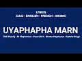 Download Lagu UYAPHAPHA MARN - TNK MusiQ DJ Maphorisa \u0026 Co (Zulu, English, French \u0026 Arabic Lyrics)