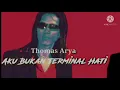 Download Lagu Thomas Arya - Aku Bukan Terminal Hati||Lirik lagu||Lagu terbaru Thomas Arya 2021