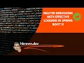Debugging Your Spring Boot 3 App with Effective Logging