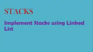 STACKS - implement stack using linked list