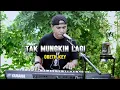Download Lagu TAK MUNGKIN LAGI COVER OBET KEY