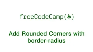 Basic CSS Add Rounded Corners with border radius freeCodeCamp
