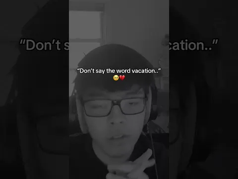 “Don’t say the word vacation..”🥺💔