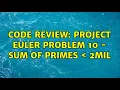 Code Review Project Euler Problem 10 - Sum of primes 2mil 3 Solutions