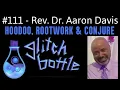 - Hoodoo Rootwork Conjure with Rev Dr Aaron Davis Glitch Bottle