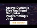 Arrays dynamic size and input computer programming 2 java