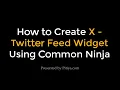 How to Create a Twitter Feed Widget using Common Ninja