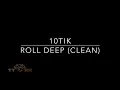 10tik - Roll Deep (TTRR Clean Version)