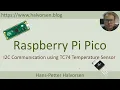 Raspberry Pi Pico and I2C Communication - Exemplified using a TC74 Temperature Sensor