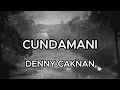 Download Lagu KARAOKE CUNDAMANI - DENNY CAKNAN (NADA ASLI)