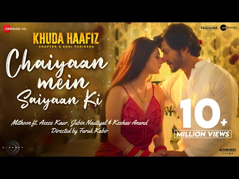 Download MP3 Chaiyaan Mein Saiyaan Ki - Khuda Haafiz 2 | Vidyut J, Shivaleeka| Mithoon, Asees K, Jubin N| Faruk K