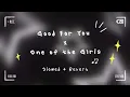 Download Lagu •Good For You x One Of The Girls• | Slowed + Reverbed | DREAMSODA