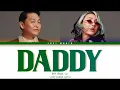 PSY - DADDY (feat. CL) // Color Coded Lyrics (Han/Rom/Eng)