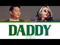 Download Lagu PSY - DADDY (feat. CL) // Color Coded Lyrics (Han/Rom/Eng)