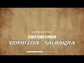 Download Lagu Stupid Love - Salbakuta Cover Song Version