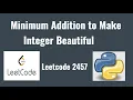 Leetcode 2457 Minimum Addition to Make Integer Beautiful