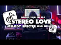 Download Lagu DJ STEREO LOVE X MELODY SPECTRE X NINIX TITANIC FULL BASS VIRAL TIK TOK TERBARU