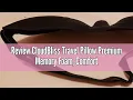 Review CloudBliss Travel Pillow Premium Memory Foam Comfortable Supportive Neck Pillow Sleeping