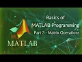 Basics of MATLAB Programming PART 3 - Matrix Operations