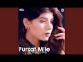 Fursat Mile Bula Liya Kar