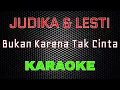 Download Lagu Judika x Lesti - Bukan Karena Tak Cinta [Karaoke] | LMusical