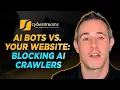 System Update AI Bots vs Your Website Blocking AI Crawlers