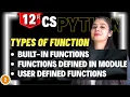 Types of Functions built-in functions Module functions User Defined Functions Class 12 CS