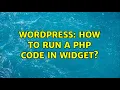 Wordpress How to run a php code in widget