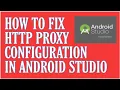 How To Disable HTTP Proxy Appering Problem in Android Studio