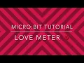 Micro bit Tutorial - Love Meter