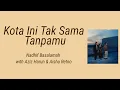 Kota Ini Tak Sama Tanpamu - Nadhif Basalamah with Aziz Harun \u0026 Aisha Retno | Lyrics / Lirik
