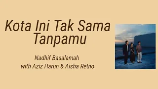 Download Kota Ini Tak Sama Tanpamu - Nadhif Basalamah with Aziz Harun \u0026 Aisha Retno | Lyrics / Lirik MP3