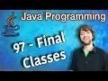 Java Programming Tutorial 97 - Final Classes