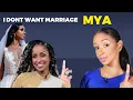 MYA SAYS NO TO MARRIAGE AND KIDS
