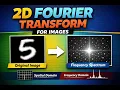 2D Discrete Fourier Transform Explained for Images Computer Vision Basics