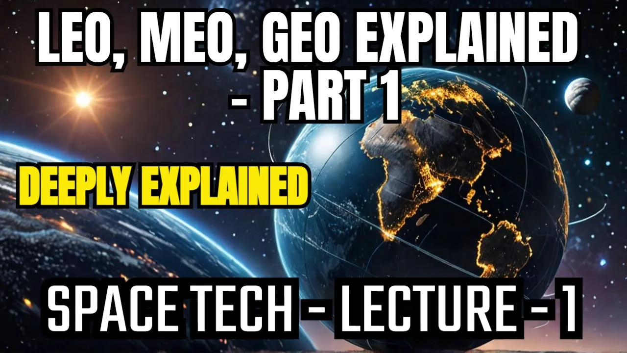 LEO, MEO, GEO SPACE TECH BASICS! (Part 1) - Lecture 1 -#technology