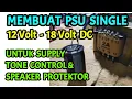 Download Lagu Membuat Psu Tegangan Single untuk Supply Tone Control dan Speaker Protektor