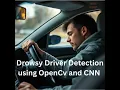 Drowsy Driver Detection using OpenCv and CNN