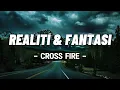 Download Lagu Crossfire - Realiti \u0026 Fantasi [Lirik]