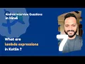 - Lambda expressions in Kotlin Android Interview Questions in Hindi 2024