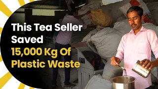 This Tea Seller Saved 15,000 Kg Of Plastic Waste thumbnail