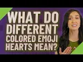 What do different colored Emoji hearts mean