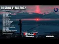 Download Lagu DJ SLOW VIRAL 2022 - Dj Slow Remix Full Album Hits 2022 Enak Buat Santai