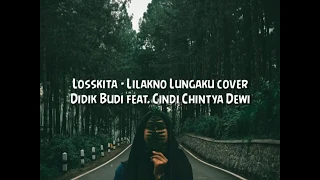 Lilakno Lungaku - Losskita cover Didik Budi feat. Cindi Chintya Dewi