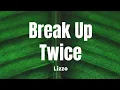 Break Up Twice - Lizzo (Lyrics)