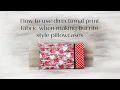 Understanding Directional Print Fabric when making a Burrito Style Pillowcase